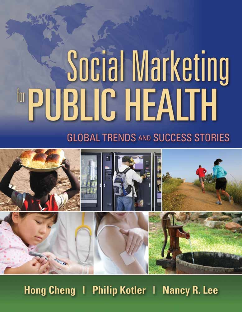 Social Marketing for Public Health: Global Trends and Success Stories: Global Trends and Success Stories Illustrated Edition